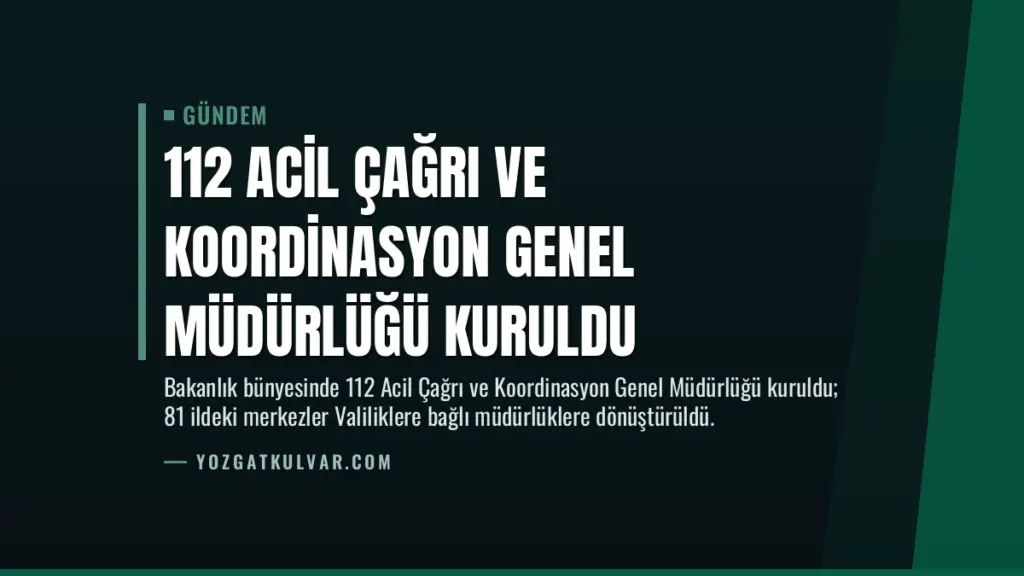 112 Acil Çağrı ve Koordinasyon Genel Müdürlüğü Kuruldu