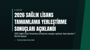 2026 Sağlık Lisans Tamamlama Yerleştirme Sonuçları Açıklandı