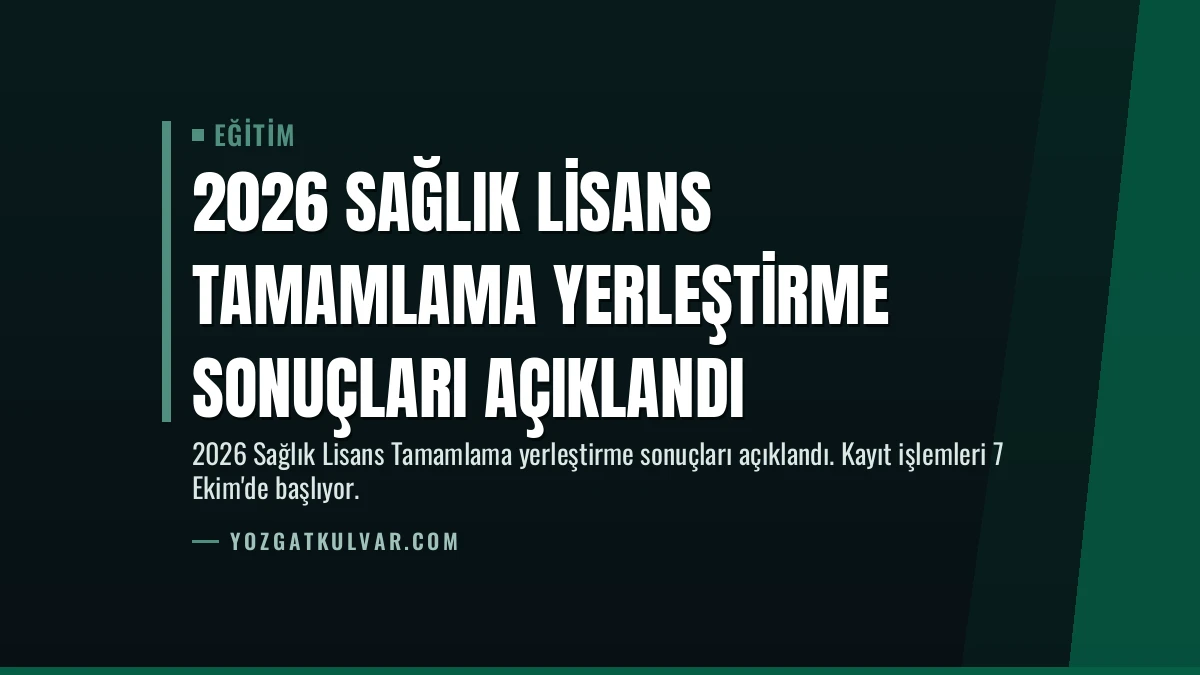 2026 Sağlık Lisans Tamamlama Yerleştirme Sonuçları Açıklandı