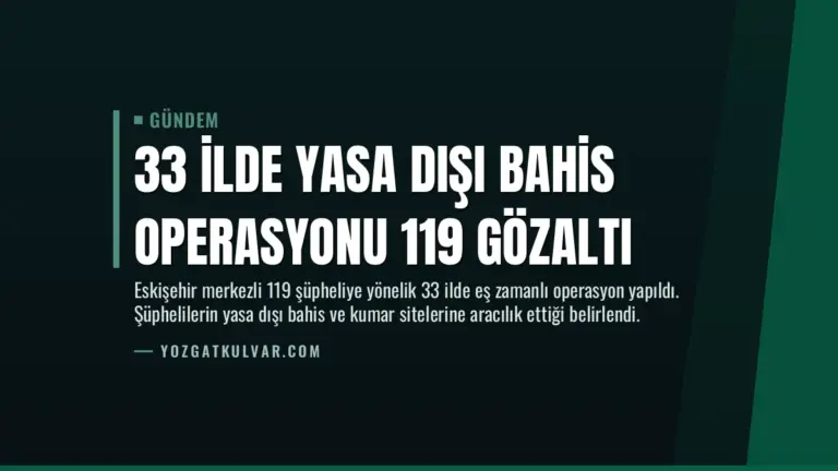 33 İlde Yasa Dışı Bahis Operasyonu 119 Gözaltı