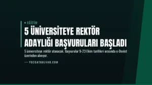 5 Üniversiteye Rektör Adaylığı Başvuruları Başladı