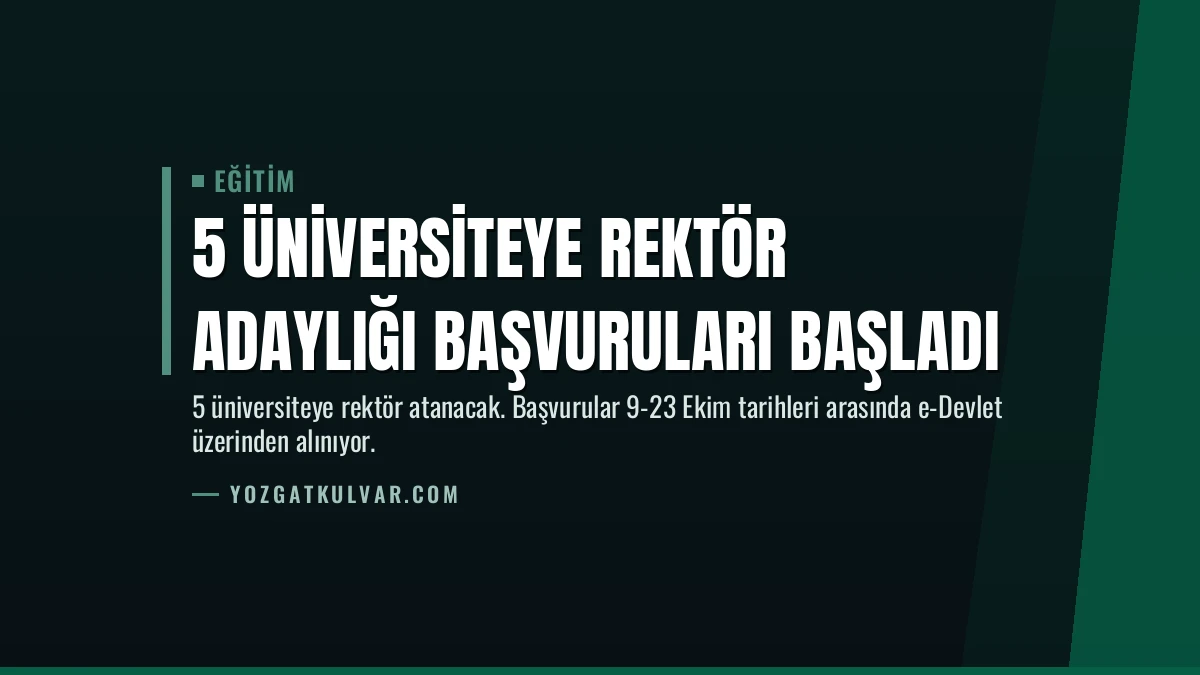 5 Üniversiteye Rektör Adaylığı Başvuruları Başladı