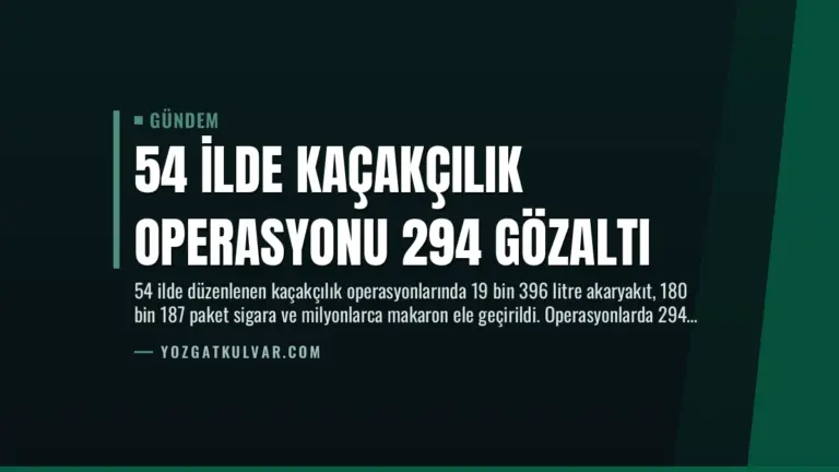 54 İlde Kaçakçılık Operasyonu 294 Gözaltı