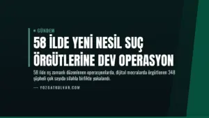 58 İlde Yeni Nesil Suç Örgütlerine Dev Operasyon