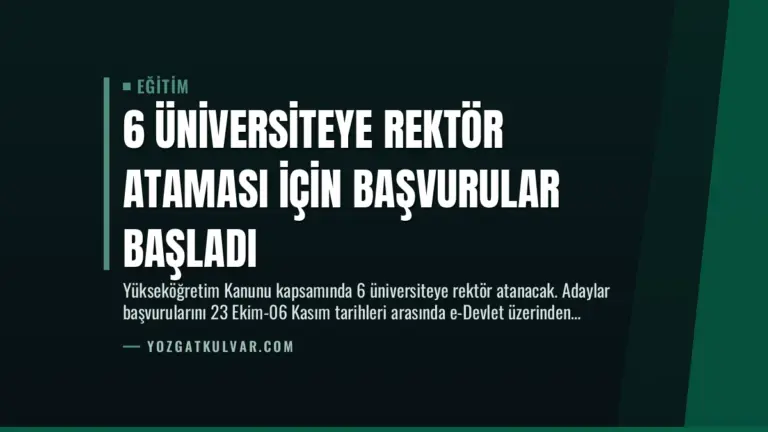 6 Üniversiteye Rektör Ataması İçin Başvurular Başladı