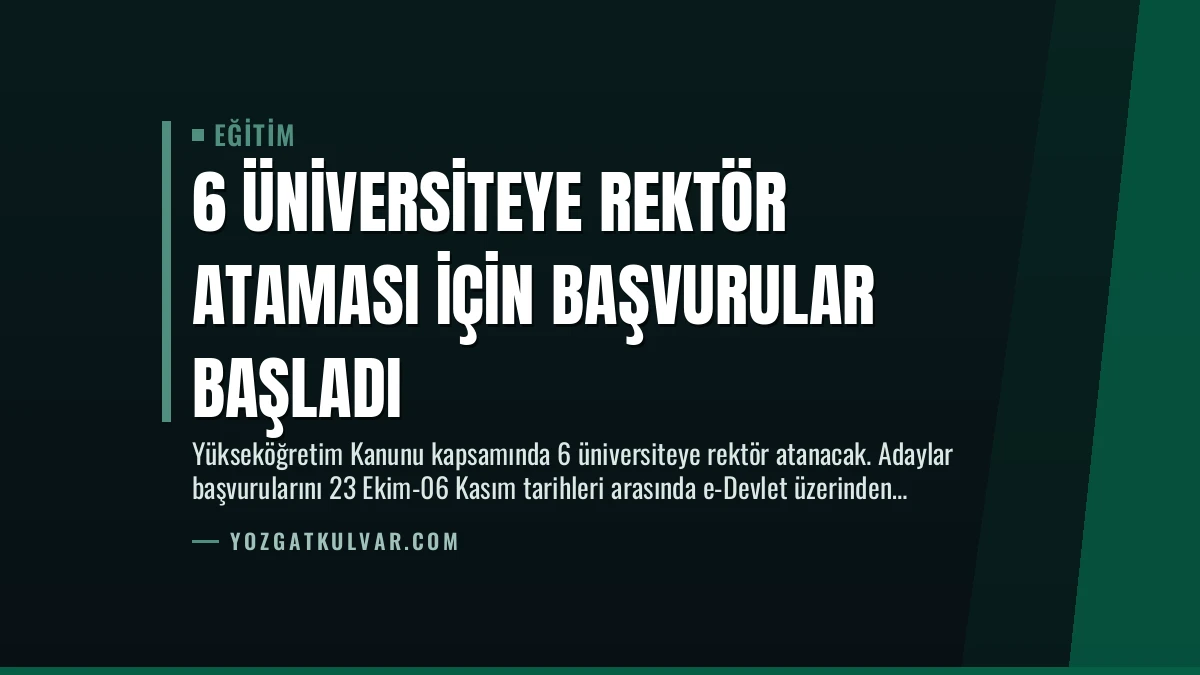 6 Üniversiteye Rektör Ataması İçin Başvurular Başladı