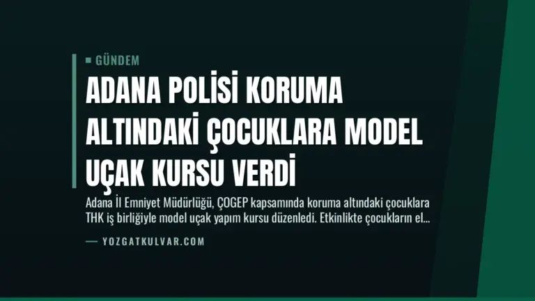 Adana Polisi Koruma Altındaki Çocuklara Model Uçak Kursu Verdi