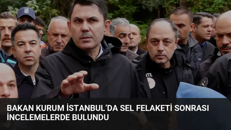 Bakan Kurum İstanbul’da Sel Felaketi Sonrası İncelemelerde Bulundu