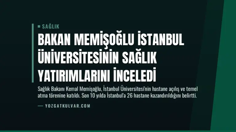 Bakan Memişoğlu İstanbul Üniversitesinin Sağlık Yatırımlarını İnceledi