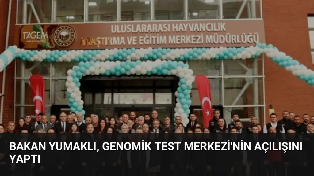 Bakan Yumaklı, Genomik Test Merkezi'nin açılışını yaptı