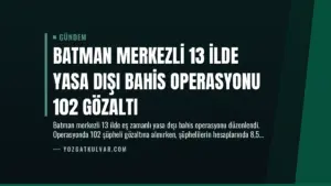 Batman Merkezli 13 İlde Yasa Dışı Bahis Operasyonu 102 Gözaltı