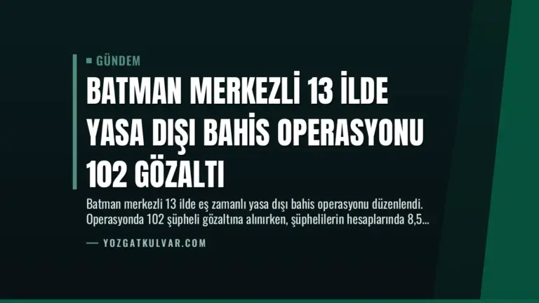 Batman Merkezli 13 İlde Yasa Dışı Bahis Operasyonu 102 Gözaltı