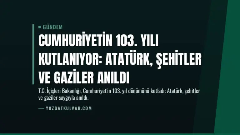 Cumhuriyetin 103. Yılı Kutlanıyor: Atatürk, Şehitler ve Gaziler Anıldı