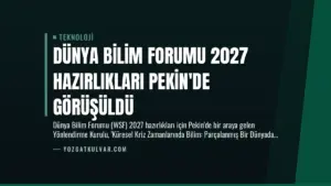 Dünya Bilim Forumu 2027 Hazırlıkları Pekin’de Görüşüldü