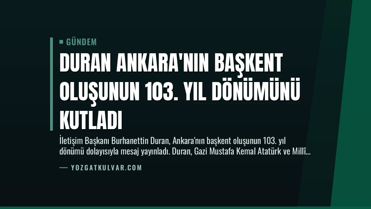 Duran Ankara’nın Başkent Oluşunun 103. Yıl Dönümünü Kutladı