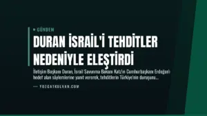 Duran İsrail’i Tehditler Nedeniyle Eleştirdi