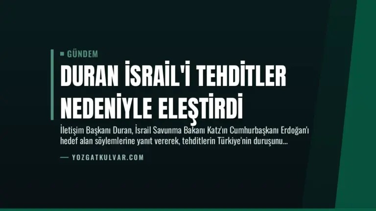 Duran İsrail’i Tehditler Nedeniyle Eleştirdi
