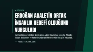 Erdoğan Adaletin Ortak İnsanlık Hedefi Olduğunu Vurguladı