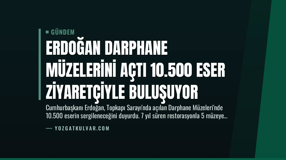 Erdoğan Darphane Müzelerini Açtı 10.500 Eser Ziyaretçiyle Buluşuyor