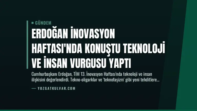 Erdoğan İnovasyon Haftası’nda Konuştu Teknoloji ve İnsan Vurgusu Yaptı