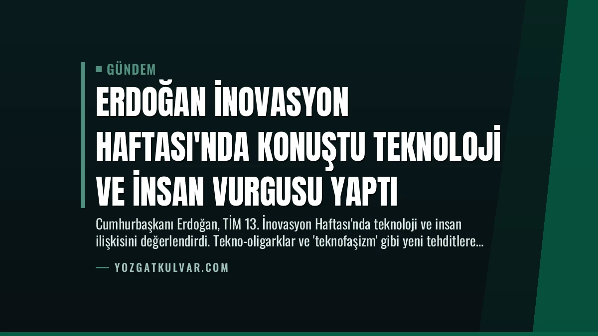 Erdoğan İnovasyon Haftası’nda Konuştu Teknoloji ve İnsan Vurgusu Yaptı