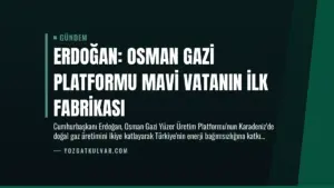 Erdoğan: Osman Gazi Platformu Mavi Vatanın İlk Fabrikası