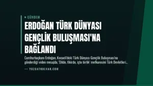 Erdoğan Türk Dünyası Gençlik Buluşması’na Bağlandı