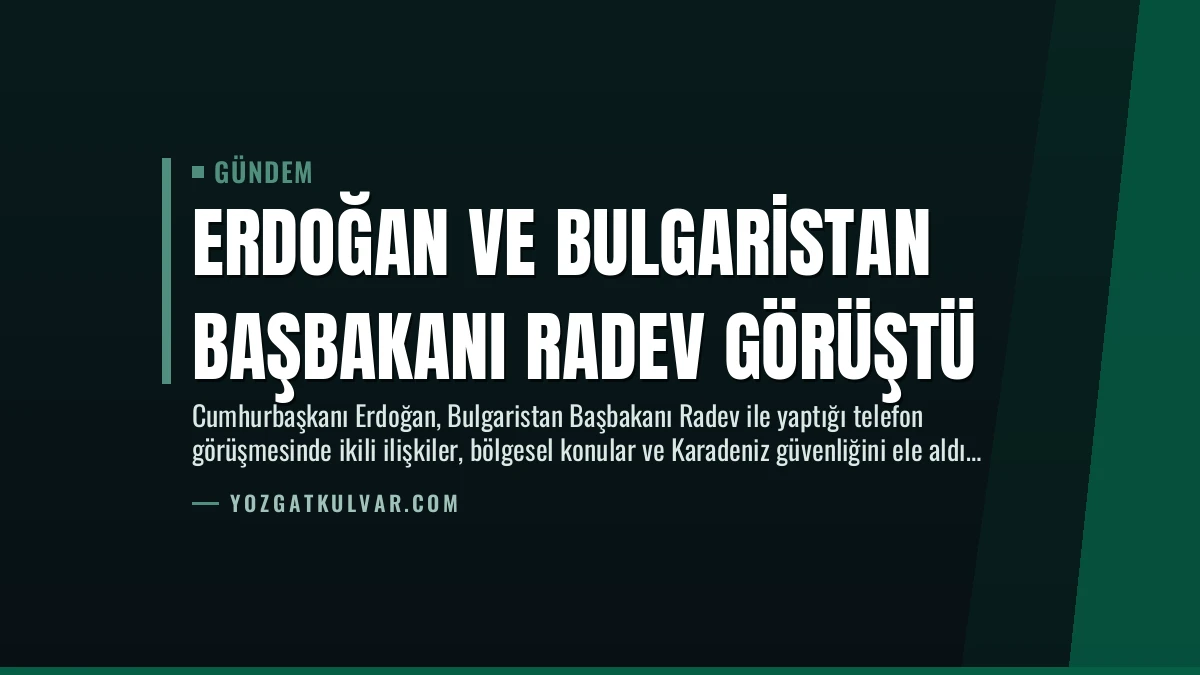 Erdoğan ve Bulgaristan Başbakanı Radev Görüştü