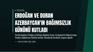 Erdoğan ve Duran Azerbaycan’ın Bağımsızlık Gününü Kutladı