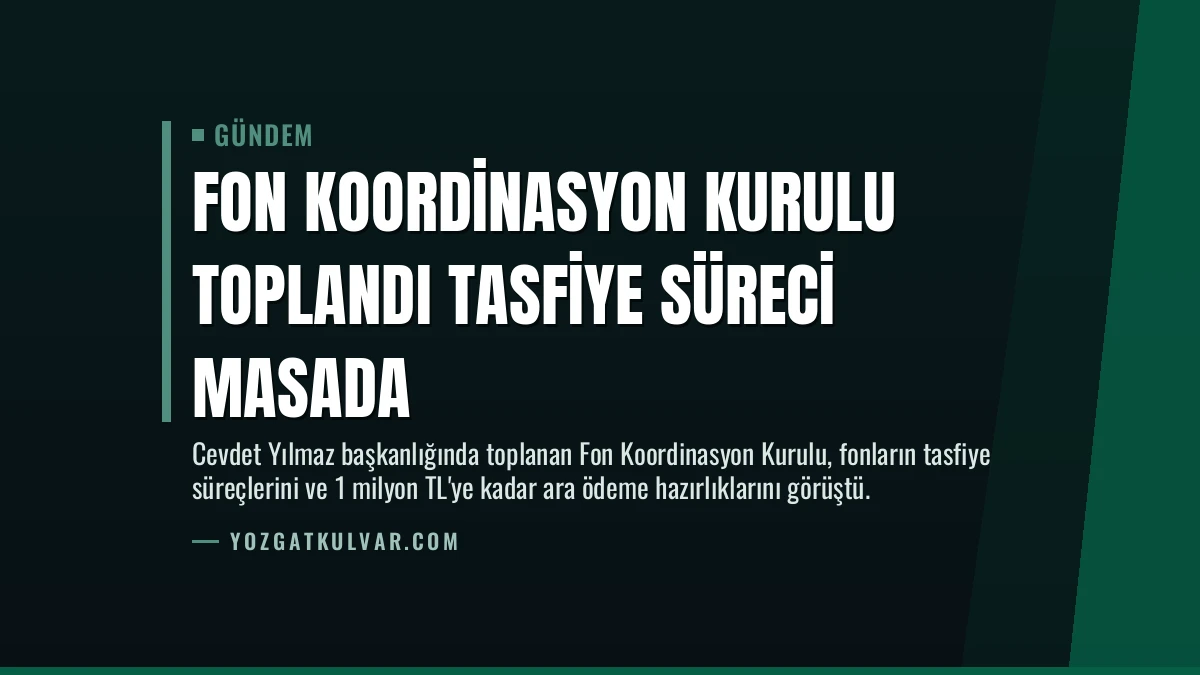 Fon Koordinasyon Kurulu toplandı tasfiye süreci masada