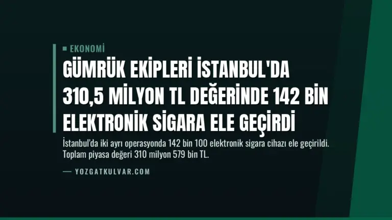 Gümrük Ekipleri İstanbul'da 310,5 Milyon TL Değerinde 142 Bin Elektronik Sigara Ele Geçirdi