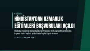 Hindistan’dan Uzmanlık Eğitimleri Başvuruları Açıldı