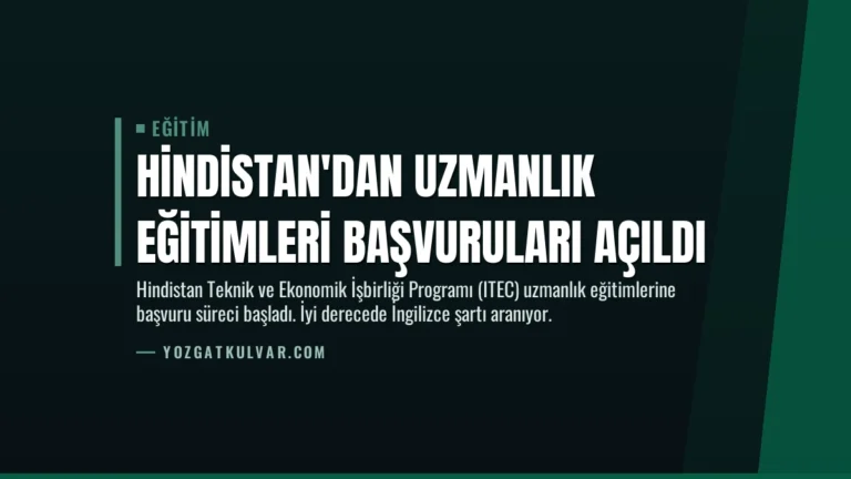 Hindistan’dan Uzmanlık Eğitimleri Başvuruları Açıldı