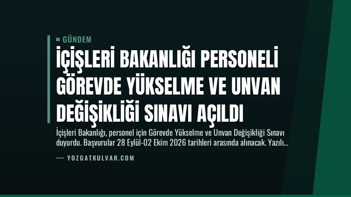 İçişleri Bakanlığı Personeli Görevde Yükselme ve Unvan Değişikliği Sınavı Açıldı