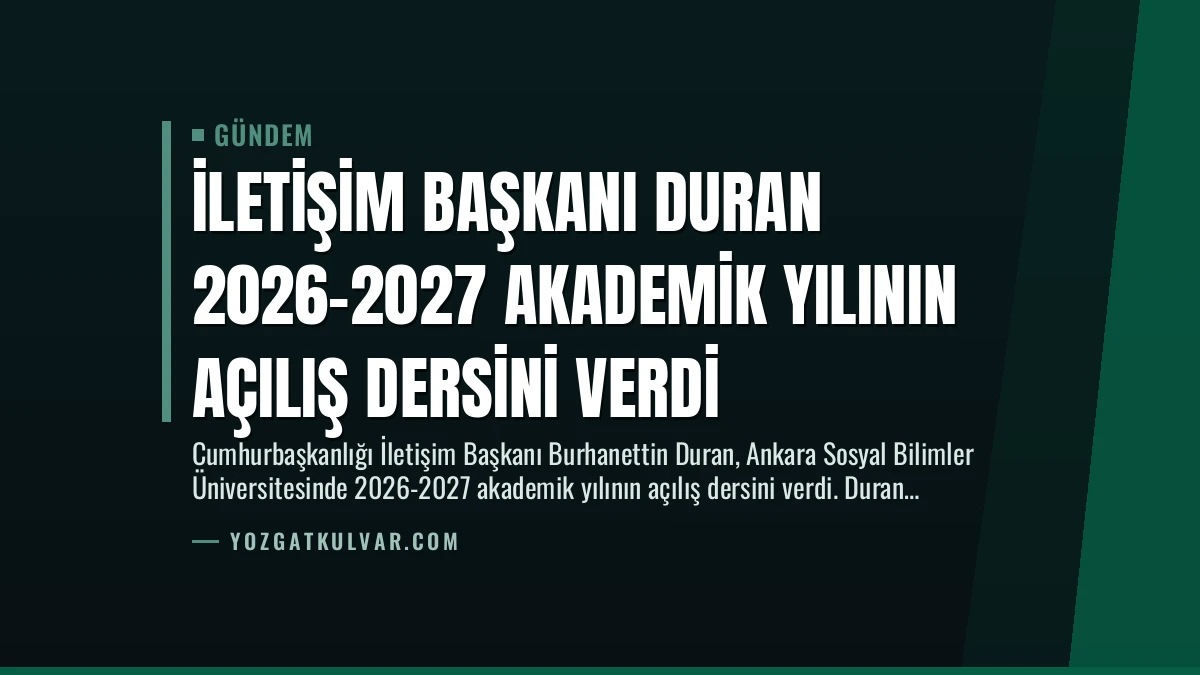 İletişim Başkanı Duran 2026-2027 Akademik Yılının Açılış Dersini Verdi