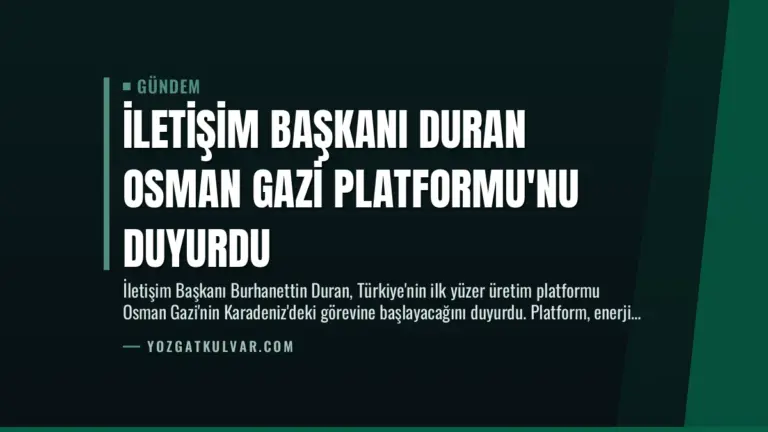 İletişim Başkanı Duran Osman Gazi Platformu’nu Duyurdu