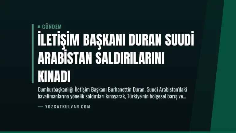 İletişim Başkanı Duran Suudi Arabistan Saldırılarını Kınadı