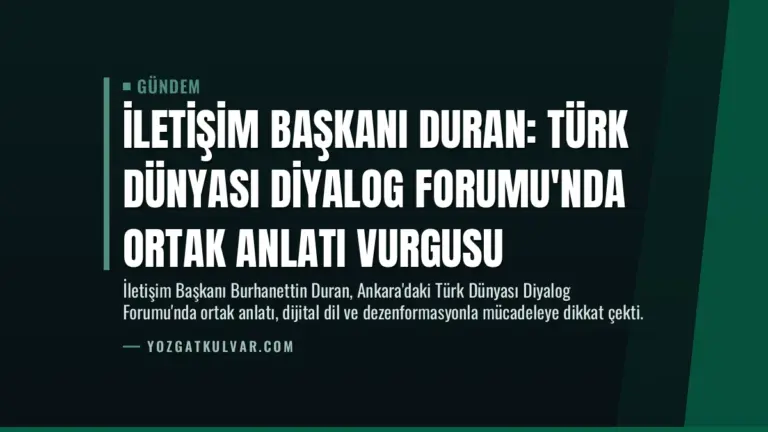 İletişim Başkanı Duran: Türk Dünyası Diyalog Forumu'nda ortak anlatı vurgusu