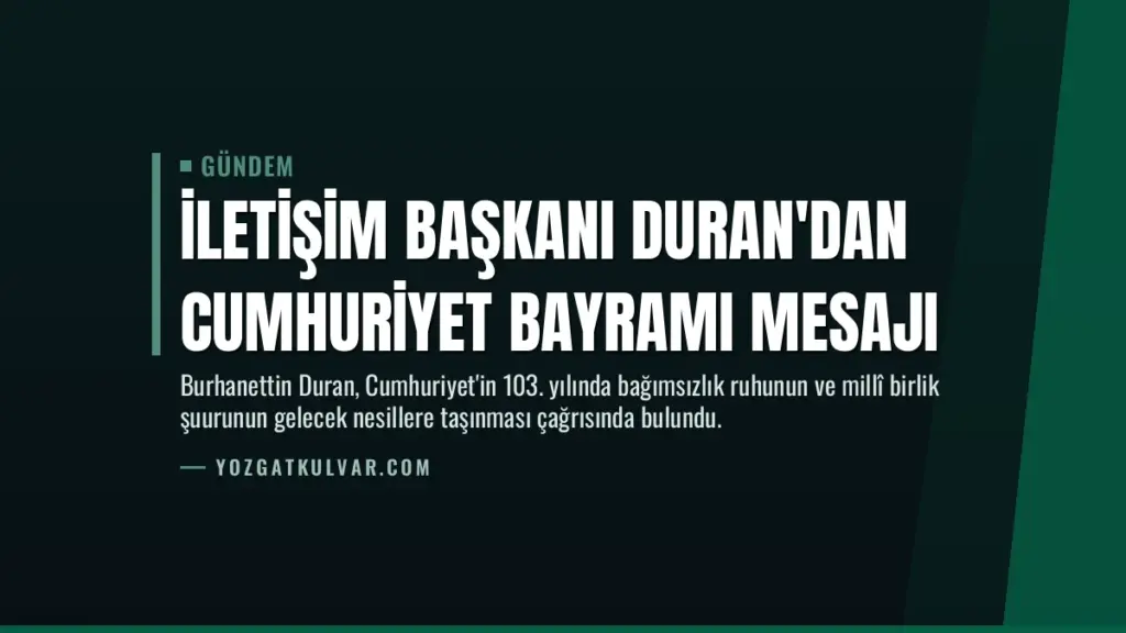 İletişim Başkanı Duran'dan Cumhuriyet Bayramı mesajı