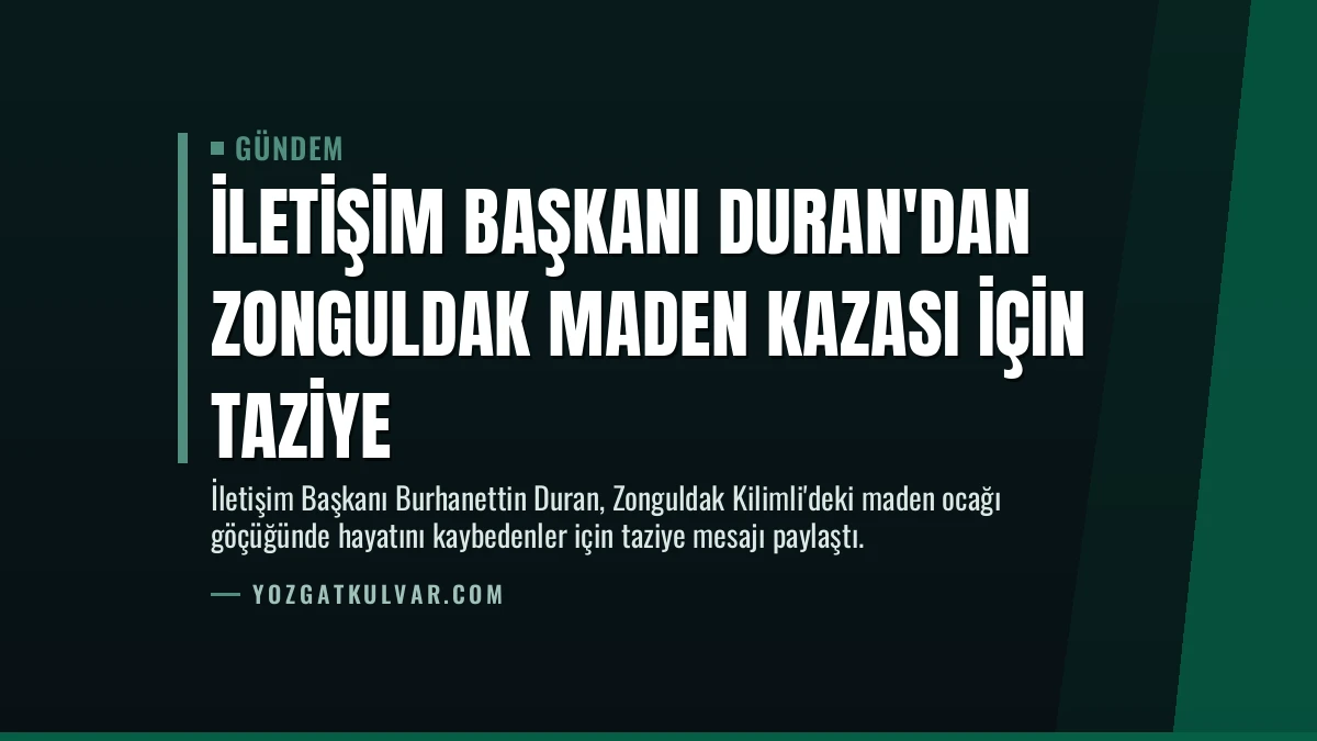 İletişim Başkanı Duran’dan Zonguldak Maden Kazası İçin Taziye