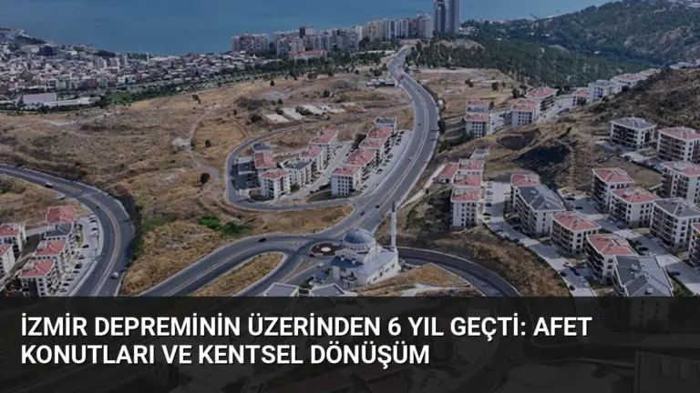 İzmir Depreminin Üzerinden 6 Yıl Geçti: Afet Konutları ve Kentsel Dönüşüm