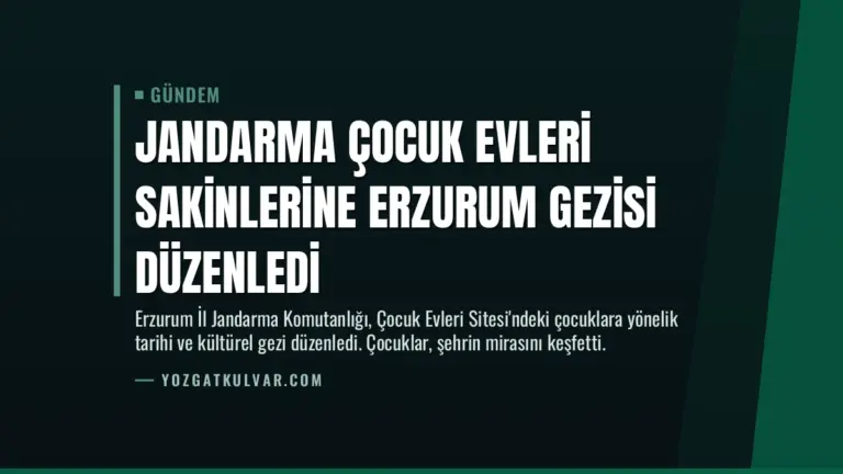Jandarma Çocuk Evleri Sakinlerine Erzurum Gezisi Düzenledi