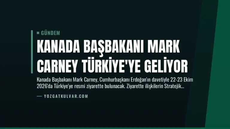 Kanada Başbakanı Mark Carney Türkiye’ye Geliyor