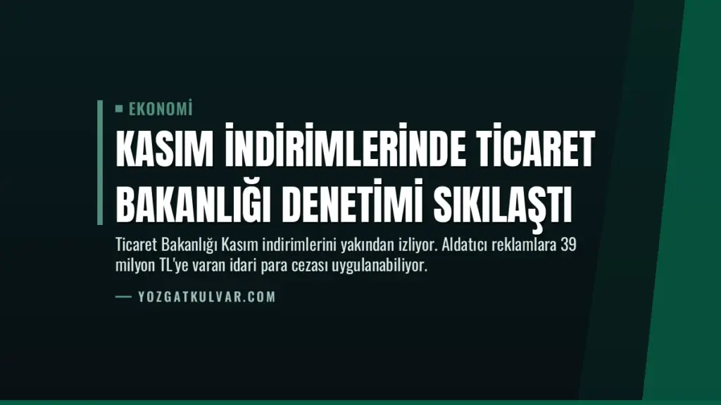 Kasım İndirimlerinde Ticaret Bakanlığı Denetimi Sıkılaştı
