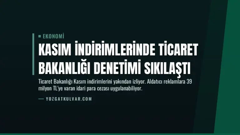 Kasım İndirimlerinde Ticaret Bakanlığı Denetimi Sıkılaştı