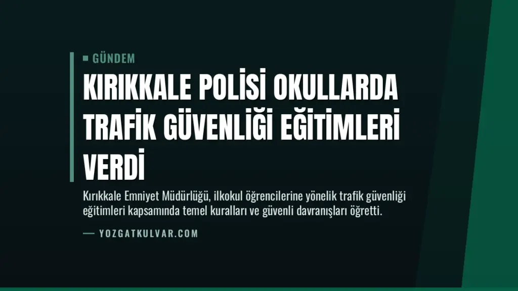 Kırıkkale Polisi Okullarda Trafik Güvenliği Eğitimleri Verdi