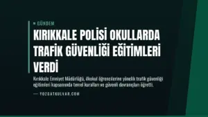 Kırıkkale Polisi Okullarda Trafik Güvenliği Eğitimleri Verdi