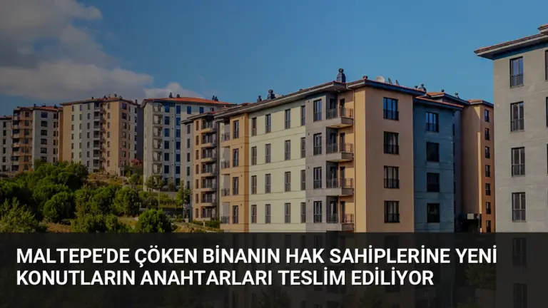 Maltepe'de Çöken Binanın Hak Sahiplerine Yeni Konutların Anahtarları Teslim Ediliyor