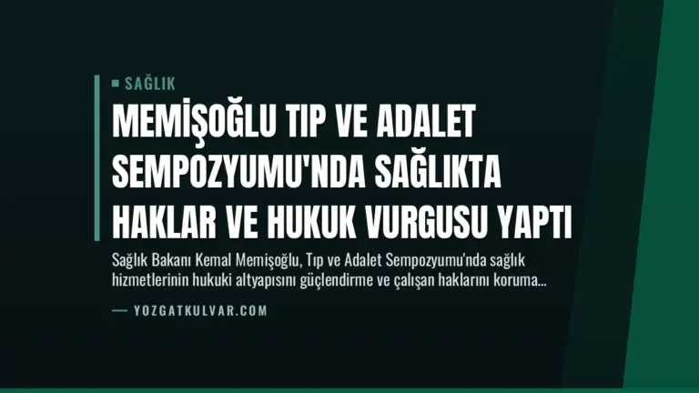 Memişoğlu Tıp ve Adalet Sempozyumu’nda Sağlıkta Haklar ve Hukuk Vurgusu Yaptı