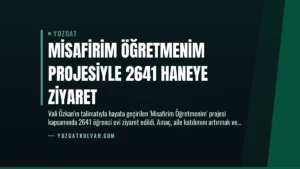 Misafirim Öğretmenim Projesiyle 2641 Haneye Ziyaret